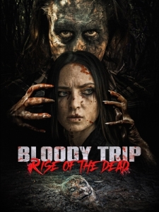 Постер Кровавое путешествие: Восстание мертвых (Bloody Trip: Rise of the Dead)