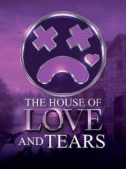 Постер Дом любви и слёз (The House of the Love and Tears)