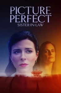 Постер Идеальная невестка (Picture Perfect Sister-in-Law)