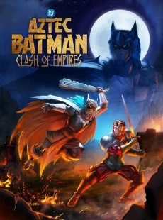 Постер Бэтмен-ацтек: Столкновение империй (Batman Azteca: Choque De Imperios)