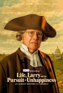 Постер Жизнь, Ларри и стремление к несчастью: Почти история Америки (Life, Larry and the Pursuit of Unhappiness: an Almost History of America)